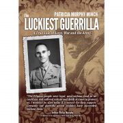 The Luckiest Guerrilla, A True Tale of Love, War and the Army (memoir)