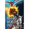 Where All World End Book 7 by MF Erler