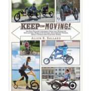 Keep on Moving! An Old Fellow’s Journey into the World of Rollators, Mobile Scooters, Recumbent Trikes, Adult Trikes and Electric Bikes