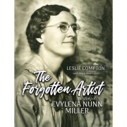 The Forgotten Artist, the Story of Evylena Nunn Miller